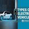 Types of Electric Vehicles Explained: A Complete Guide for Modern Drivers